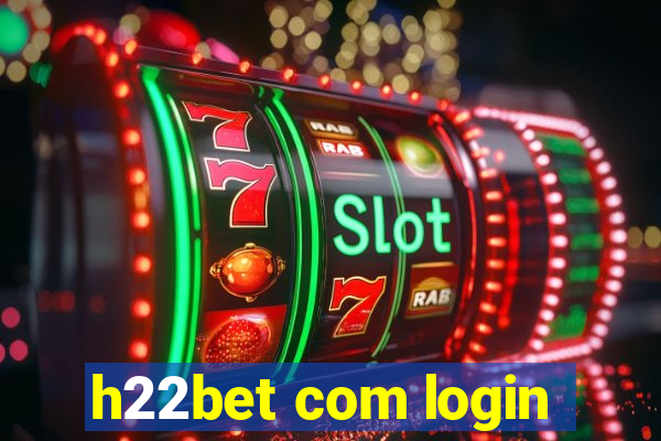 h22bet com login